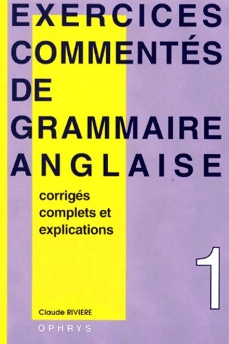 Exercices commentés de grammaire anglaise Tome I - C Rivière -  Ophrys GF - Livre