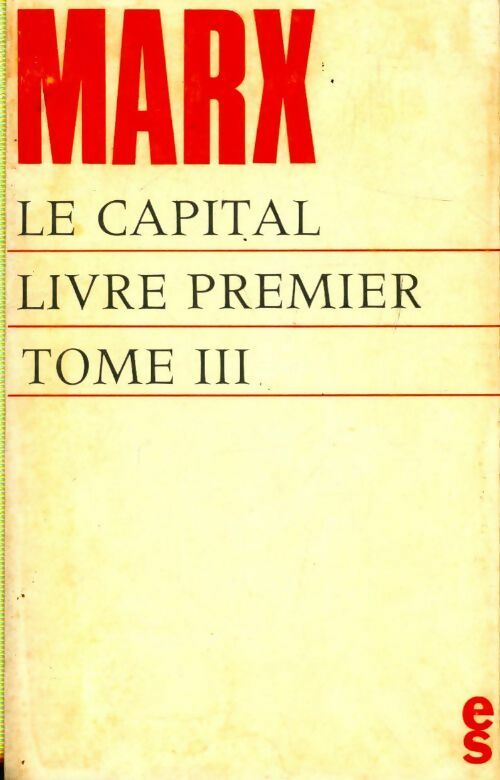 Le capital livre premier Tome III - Karl Marx -  Sociales GF - Livre