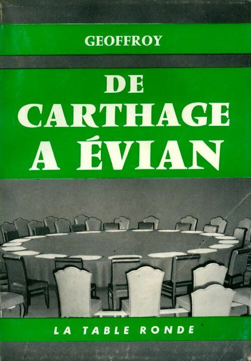 De Carthage à Evian - Geoffroy -  Table Ronde GF - Livre