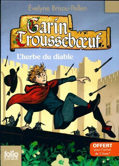 Garin Trousseboeuf Tome VI : L'herbe du diable - Evelyne Brisou-Pellen -  Folio Junior - Livre