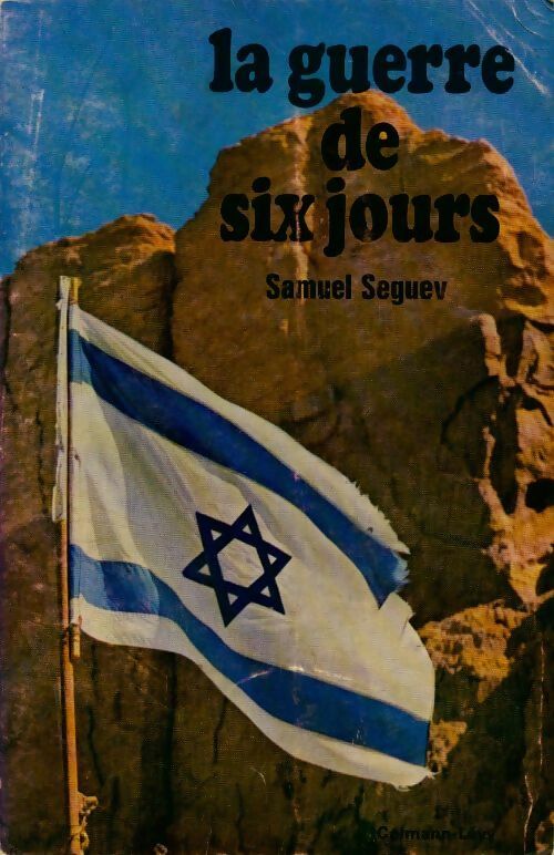 La guerre de six jours - Samuel Seguev -  Calmann-Lévy GF - Livre