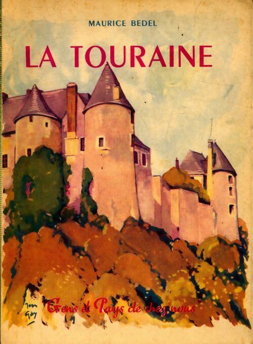 La Touraine - Maurice Bedel -  Gens et pays de chez nous - Livre