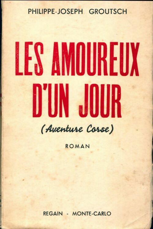 Les amoureux d'un jour (Aventure corse) - Philippe-Joseph Groutsch -  Regain - Livre