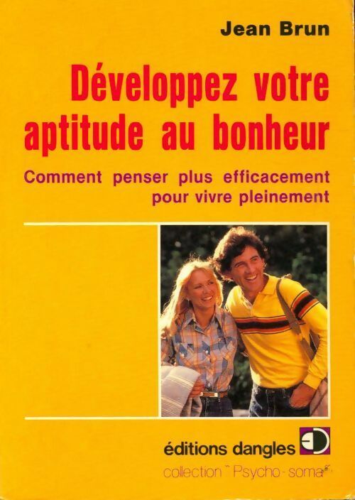 Développez votre aptitude au bonheur - Jean Brun -  Psycho Soma - Livre