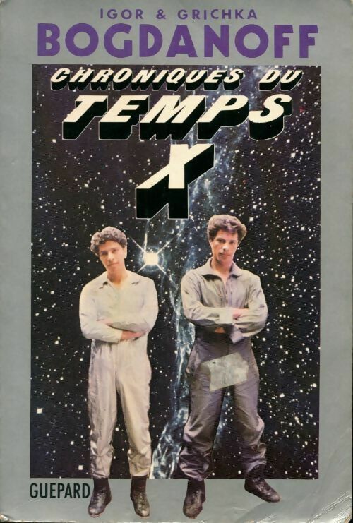 Chroniques du temps X - Grichka Bogdanoff ; Igor Bogdanoff -  Guépard GF - Livre