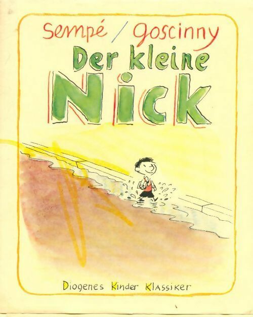 Der kleine nick - René Goscinny ; Sempé -  Diogenes kinder klassiker - Livre