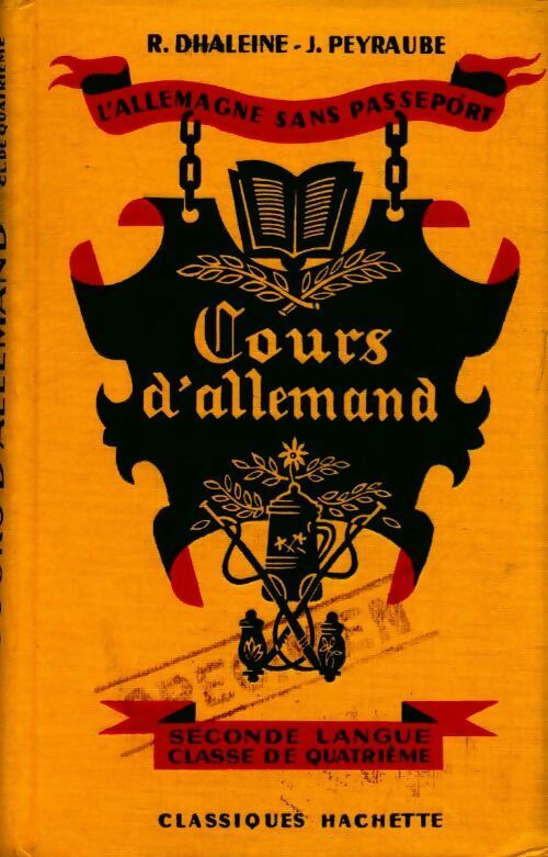 Cours d'allemand seconde langue 4e - J. Peyraube ; Raymond Dhaleine -  L'Allemagne sans passeport - Livre