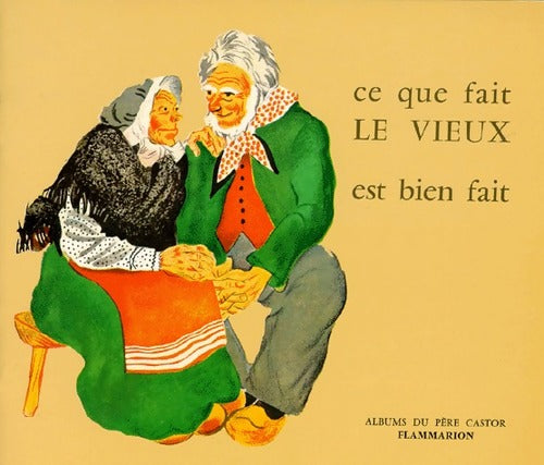 Ce que fait le vieux est bien fait - Marie Colmont -  Les albums du Père Castor - Livre