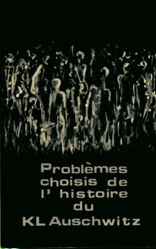 Problèmes choisis de l'histoire du KL Auschwitz - Collectif -  Musée d'état Oswiecim - Livre
