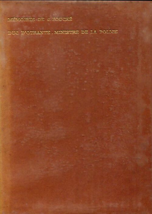 Mémoires de Joseph Fouché, Duc d'Otrante ministre de la police générale - Jospeh Fouché -  Amis de l'Histoire GF - Livre