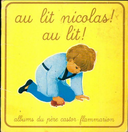 Au lit Nicolas ! Au lit - Anne-Marie Chapouton -  Les petits castors - Livre