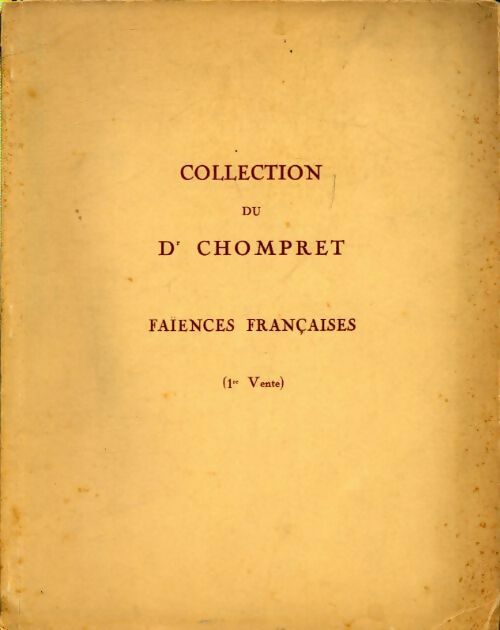 Faïences Françaises 1re vente - Docteur Chompret -  Inconnu - Livre