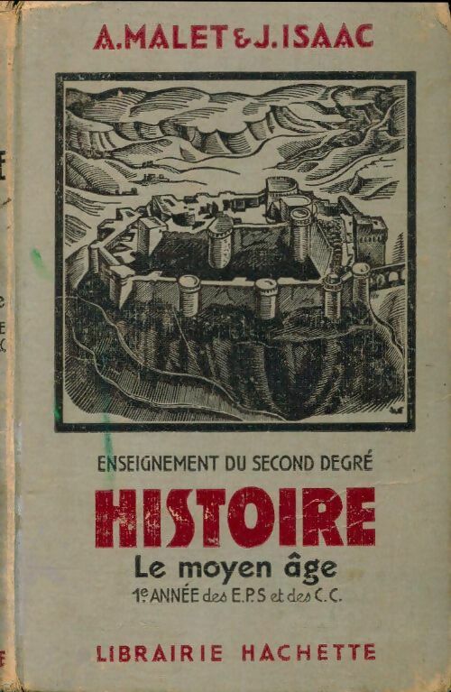 Le Moyen Age. 1ère année des EPS - Albert Malet -  Cours d'histoire Malet-Isaac - Livre