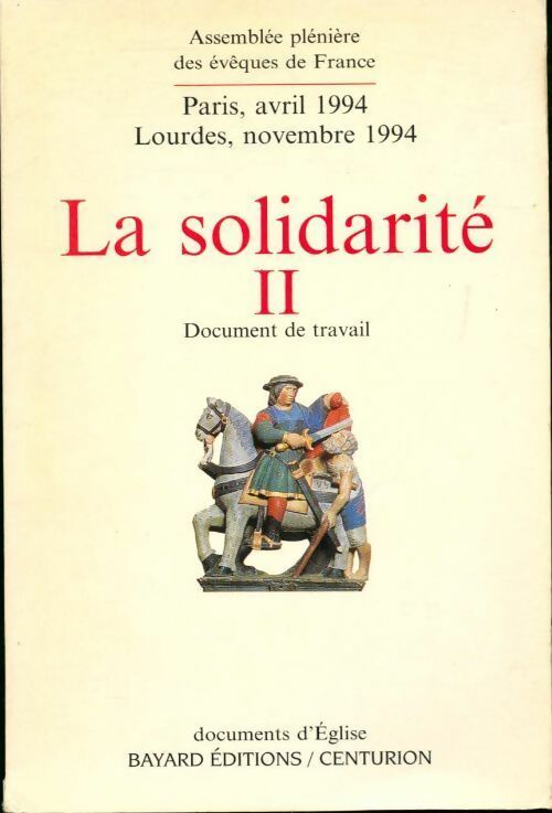 La solidarité Tome II. Assemblée plénière des evêques de France. Paris avril 1994. Lourdes novembre 1994 - Collectif -  Documents d'Eglise - Livre