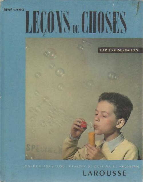 Leçons de choses par l'observation. Cours élémentaire classes de 10e et de 9e - René Camo -  Larousse GF - Livre