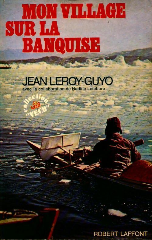 Mon village sur la banquise - Jean Leroy-Guyo -  Vécu - Livre