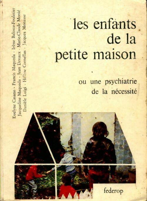 Les enfants de la petite maison ou une psychiatrie de la nécessité - Collectif -  Fédérop GF - Livre