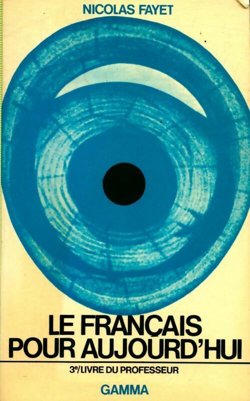 Le français pour aujourd'hui 3e livre du professeur - Nicolas Fayet -  Gamma GF - Livre
