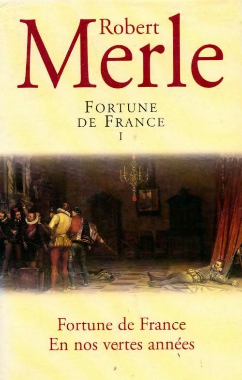 Fortune de France Tome I : Fortune de France / En nos vertes années - Robert Merle -  France Loisirs GF - Livre