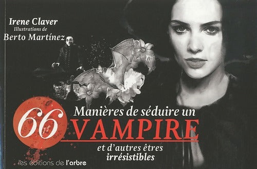 66 manières de rendre un vampire et d'autres êtres irrésistibles - Irene Claver -  Arbre GF - Livre