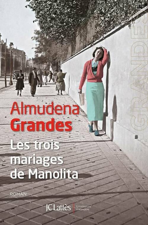 Les trois mariages de Manolita - Almudena Grandes -  Lattès GF - Livre
