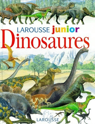 Dinosaures - Collectif -  Larousse junior - Livre