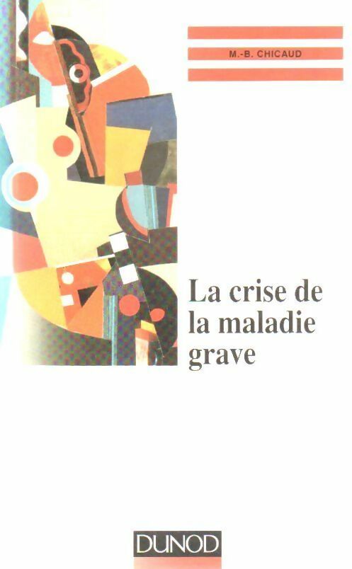 La crise de la maladie grave - Marie-Bernard Chicaud -  Dunod GF - Livre