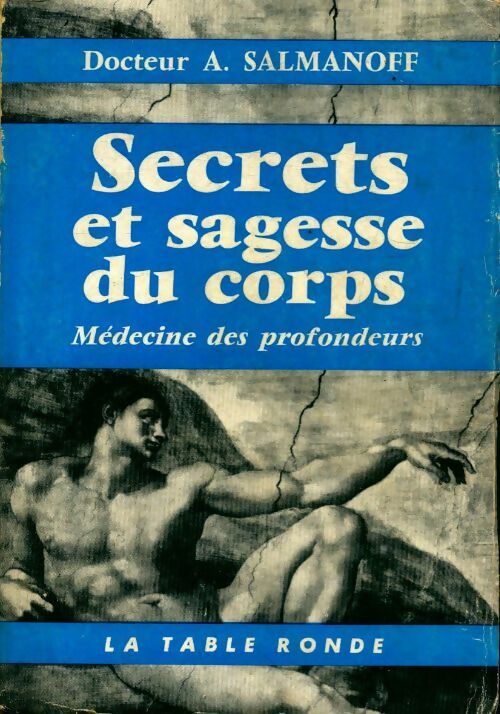 Secrets et sagesse du corps, médecine des profondeurs - A. Docteur Salmanoff -  Table Ronde GF - Livre