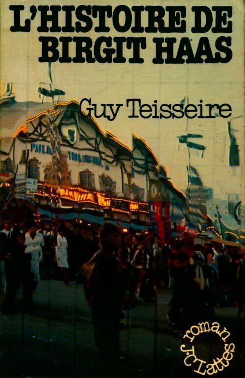 L'histoire de Birgit Haas - Guy Teisseire -  Lattès GF - Livre