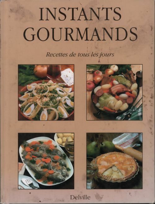 Instants gourmands - Ghislaine Deleau -  Delville GF - Livre