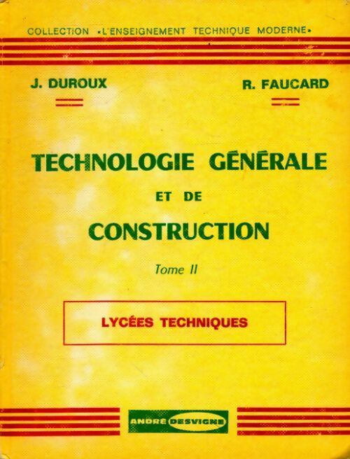 Technologie générale et de construction Tome II - Faucard -  L'enseignement technique moderne - Livre