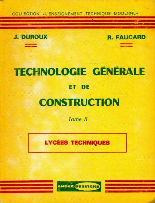 Technologie générale et de construction Tome II - Faucard -  L'enseignement technique moderne - Livre