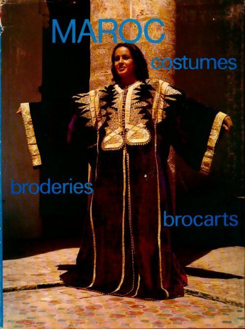 Maroc : costumes, broderies, brocarts - Inconnu -  ABC GF - Livre