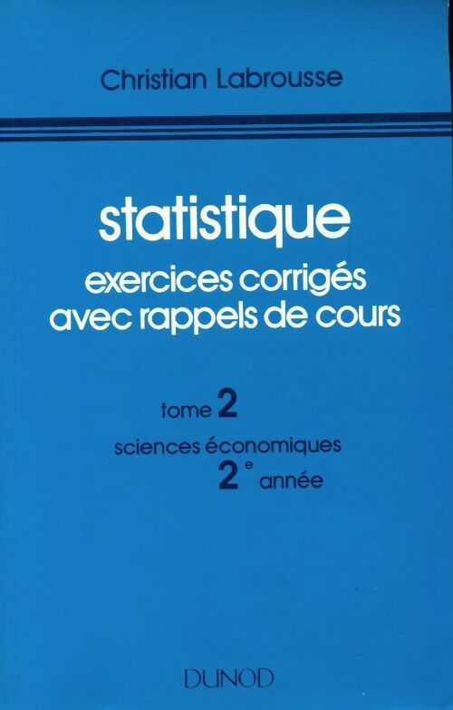 Statistique Tome II : Exercices corrigés avec rappels de cours - Christian Labrousse -  Dunod GF - Livre