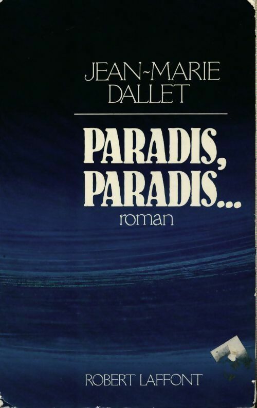 Paradis, paradis... - Jean-Marie Dallet -  Laffont GF - Livre