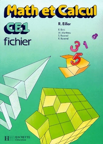 Math et calcul CE1. Fichier - Eiller -  Hachette GF - Livre