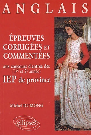Epreuves corrigées et commentées d'anglais aux concours d'entrée des IEP de province - Michel Dumong -  Ellipses GF - Livre