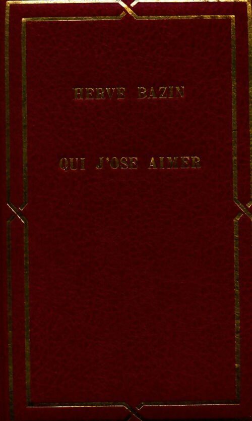 Qui j'ose aimer - Hervé Bazin -  Club pour vous - Livre