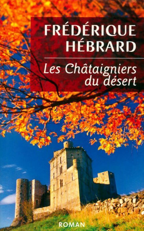 Les châtaigniers du désert - Frédérique Hébrard -  France Loisirs GF - Livre