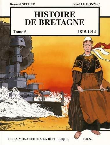 Histoire de Bretagne Tome VI : De la monarchie à la république - Reynald Secher -  Histoire de Bretagne - Livre