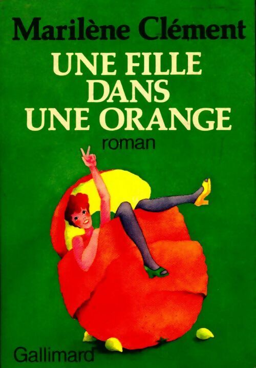 Une fille dans une orange - Marilène Clément -  Gallimard GF - Livre
