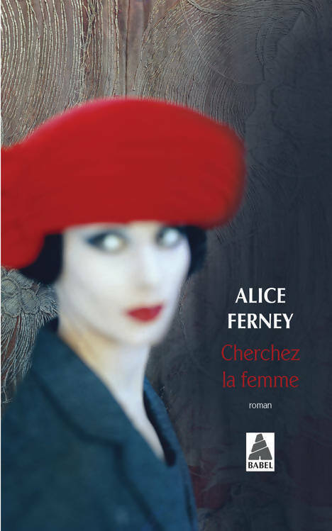 Cherchez la femme - Alice Ferney -  Babel - Livre