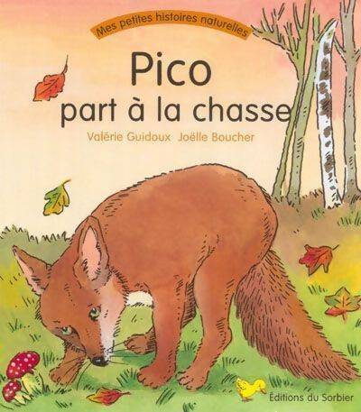 Pico part à la chasse - Valérie Guidoux -  Mes petites histoires naturelles - Livre