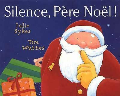Silence, père Noël ! - Tim Warnes -  Les petits mijades - Livre