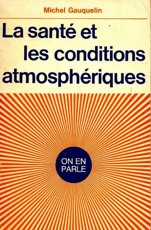 La santé et les conditions atmosphériques - Michel Gauquelin -  Hachette GF - Livre
