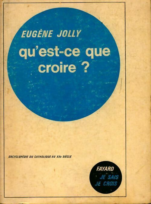 Qu'est-ce que croire ? - Eugène Jolly -  Je sais, je crois - Livre