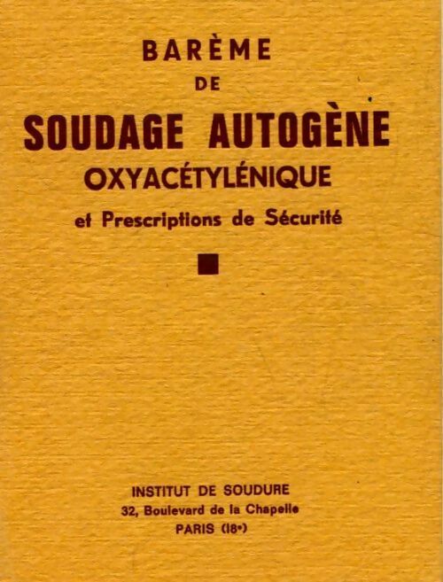 Barème de soudage autogène oxyacétylénique - Collectif -  Institut de soudure poches divers - Livre