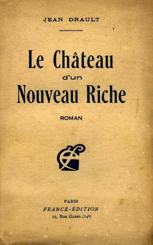 Le château d'un nouveau riche - Jean Drault -  France-Editions GF - Livre