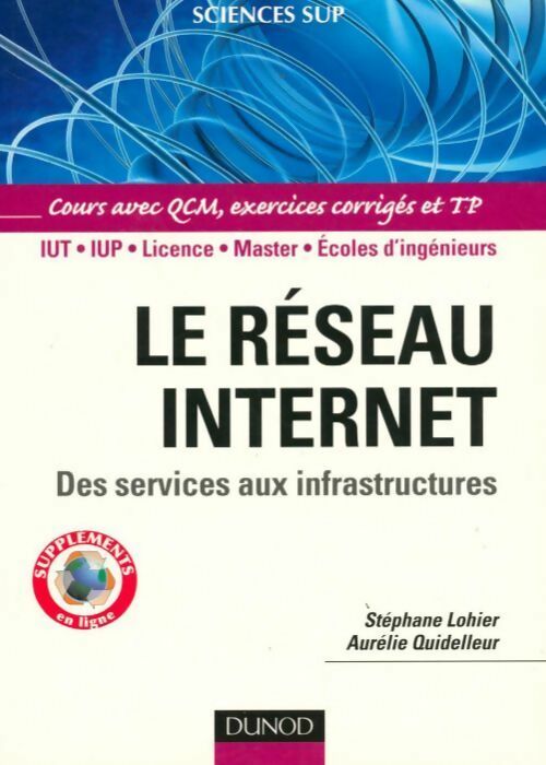 Le réseau internet. Des services aux infrastructures - Stéphane Lohier -  Sciences Sup - Livre