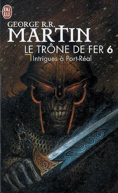 Le trône de fer Tome VI : Intrigues à Port-Réal - George R.R. Martin -  J'ai Lu - Livre